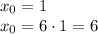 x_0=1\\ x_0=6\cdot1=6