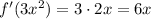 f'(3x^2)=3\cdot2x=6x