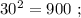 30^2 = 900 \ ;