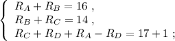 \left\{\begin{array}{l} R_A + R_B = 16 \ , \\ R_B + R_C = 14 \ , \\ R_C + R_D + R_A - R_D = 17+1 \ ; \end{array}\right