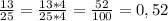 \frac{13}{25} = \frac{13*4}{25*4} = \frac{52}{100} = 0,52