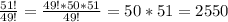 \frac{51!}{49!}= \frac{49!*50*51}{49!} =50*51=2550