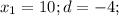 x_{1} = 10 ; d = -4;