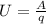 U=\frac{A}{q}