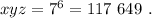 xyz = 7^6 = 117 \ 649 \ .