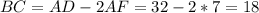 BC=AD-2AF=32-2*7=18