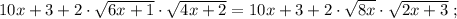 10x + 3 + 2 \cdot \sqrt{6x+1} \cdot \sqrt{4x+2} = 10x + 3 + 2 \cdot \sqrt{8x} \cdot \sqrt{2x+3} \ ;