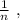 \frac{1}{n} \ ,