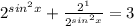 2 ^{sin ^{2}x } + \frac{ 2^{1} }{2 ^{sin ^{2}x } }=3