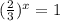 ( \frac{2}{3}) ^{x}=1