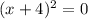 (x+4)^{2}=0