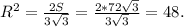 R^2= \frac{2S}{3 \sqrt{3} } = \frac{2*72 \sqrt{3} }{3 \sqrt{3} }=48.