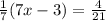 \frac{1}{7} (7x-3)= \frac{4}{21}