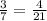 \frac{3}{7} = \frac{4}{21}