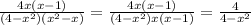 \frac{4x(x-1)}{(4-x^2)(x^2-x)}= \frac{4x(x-1)}{(4-x^2)x(x-1)}= \frac{4}{4-x^2}