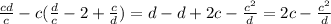 \frac{cd}{c} - c( \frac{d}{c} -2+ \frac{c}{d})=d-d+2c- \frac{ c^{2} }{d}= 2c- \frac{ c^{2} }{d}