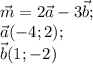 \vec m= 2\vec a-3\vec b;\\\vec a (-4; 2) ;\\\vec b (1; -2)