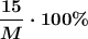 \boldsymbol{\dfrac{15}{M}\cdot 100\%}