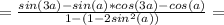 =\frac{sin(3a)-sin(a)*cos(3a)-cos(a)}{1-(1-2sin^2(a))}=