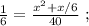 \frac{1}{6} = \frac{ x^2 + x/6 }{40} \ ;