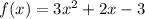 f(x)=3x^2+2x-3