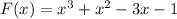 F(x) = x^3+x^2-3x -1