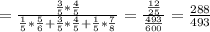 =\frac{ \frac{3}{5}*\frac{4}{5} }{\frac{1}{5}*\frac{5}{6}+\frac{3}{5}*\frac{4}{5}+\frac{1}{5}*\frac{7}{8}}= \frac{ \frac{12}{25}}{\frac{493}{600}}=\frac{288}{493}