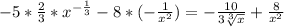 -5*\frac{2}{3} * x^{- \frac{1}{3} } -8*(- \frac{1}{ x^{2} } )=- \frac{10}{3 \sqrt[3]{x} } + \frac{8}{ x^{2} }