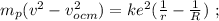 m_p ( v^2 - v_{ocm}^2 ) = k e^2 ( \frac{1}{r} - \frac{1}{R} ) \ ;