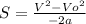 S = \frac{ V^{2}- Vo^{2} }{-2a}