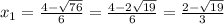 x_{1} = \frac{4- \sqrt{76} }{6} = \frac{4-2 \sqrt{19} }{6} = \frac{2-\sqrt{19}}{3}