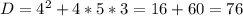 D = 4^{2} + 4*5*3=16+60=76&#10;