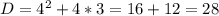 D = 4 ^{2}+4*3=16+12=28