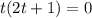 t(2t+1)=0