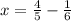 x=\frac{4}{5}-\frac{1}{6}