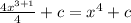 \frac{4 x^{3+1}}{4}+c = x^{4}+c