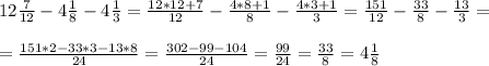 12 \frac{7}{12} -4 \frac{1}{8} -4 \frac{1}{3} = \frac{12*12+7}{12} - \frac{4*8+1}{8} - \frac{4*3+1}{3} = \frac{151}{12} - \frac{33}{8} - \frac{13}{3} = \\ \\ &#10;= \frac{151*2 - 33*3 - 13*8}{24} = \frac{302-99-104}{24} = \frac{99}{24} = \frac{33}{8} = 4 \frac{1}{8}