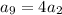 a_{9} =4 a_{2}