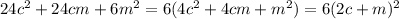 24c^2 +24cm+6m^2=6(4c^2+4cm+m^2)=6(2c+m)^2