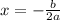 x= -\frac{b}{2a}