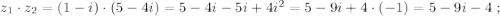 z_1 \cdot z_2 = ( 1 - i ) \cdot ( 5 - 4i ) = 5 - 4i - 5i + 4i^2 = 5 - 9i + 4 \cdot (-1) = 5 - 9i - 4 \ ;