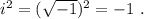 i^2 = ( \sqrt{ -1 } )^2 = - 1 \ .