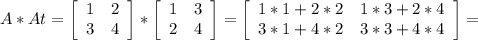 A*At=\left[\begin{array}{cc}1&2\\3&4\end{array}\right] *\left[\begin{array}{cc}1&3\\2&4\end{array}\right] =\left[\begin{array}{cc}1*1+2*2&1*3+2*4\\3*1+4*2&3*3+4*4\end{array}\right] =