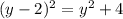 (y- 2) ^{2}=y^{2}+4&#10;