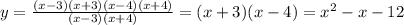 y= \frac{(x-3)(x+3)(x-4)(x+4)}{(x-3)(x+4)} =(x+3)(x-4)=x^2-x-12