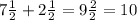 7 \frac{1}{2}+2 \frac{1}{2}=9 \frac{2}{2}=10