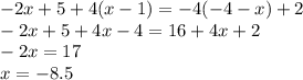 - 2x+5+4(x-1)= - 4(- 4-x)+2\\-2x+5+4x-4=16+4x+2\\-2x=17\\x=-8.5