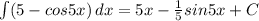 \int\limits(5-cos5x) \, dx =5x- \frac{1}{5}sin5x+C