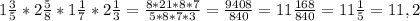 1 \frac{3}{5} *2 \frac{5}{8} *1 \frac{1}{7} *2 \frac{1}{3} = \frac{8*21*8*7}{5*8*7*3}= \frac{9408}{840} =11 \frac{168}{840} =11 \frac{1}{5} =11,2