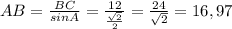 AB= \frac{BC}{sinA}= \frac{12}{ \frac{ \sqrt{2} }{2}}= \frac{24}{ \sqrt{2}}=16,97